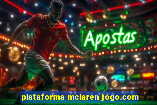 plataforma mclaren jogo.com